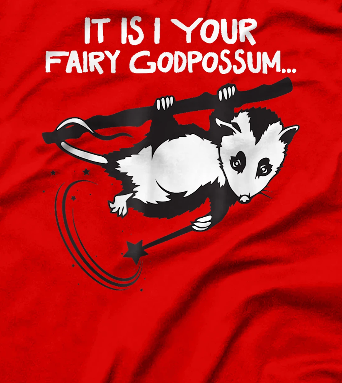 It Is I, Your Fairy Godpossum T-Shirt