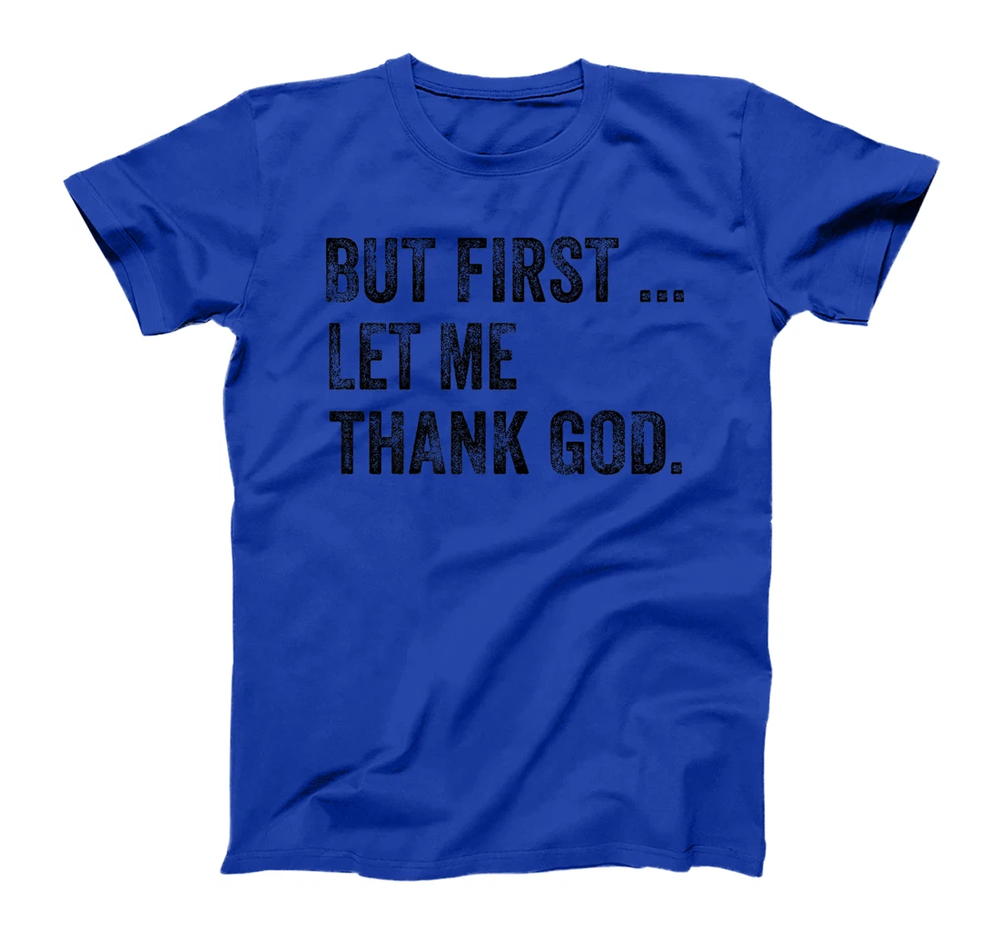 Funny But First Let Me Thank God Premium T-Shirt