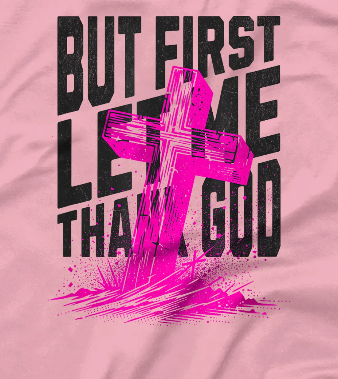 But First Let Me Thank God Design for Christian Women Men T-Shirt
