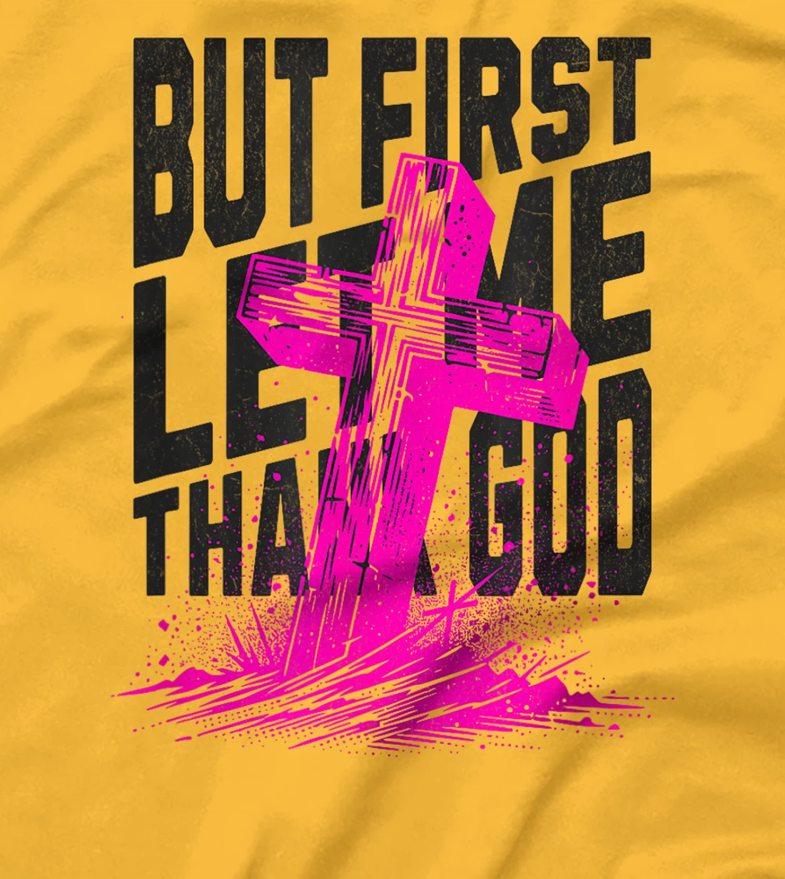 But First Let Me Thank God Design for Christian Women Men T-Shirt