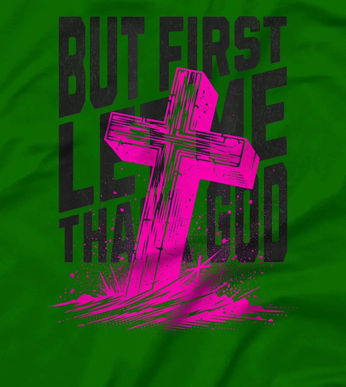 But First Let Me Thank God Design for Christian Women Men T-Shirt