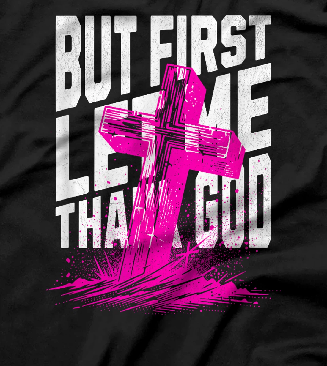 But First Let Me Thank God Design for Christian Women Men T-Shirt