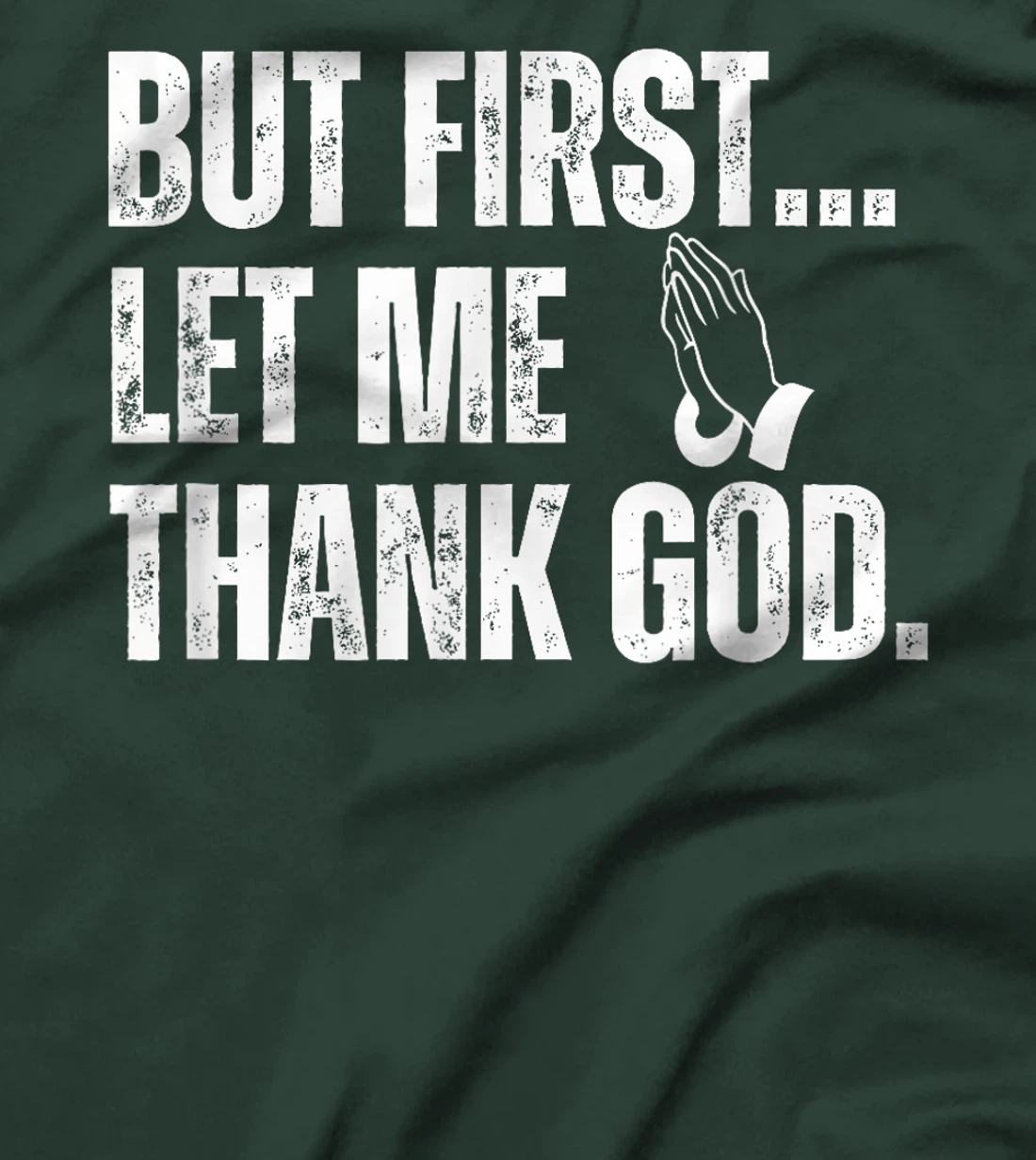 But First Let Me Thank God T-Shirt
