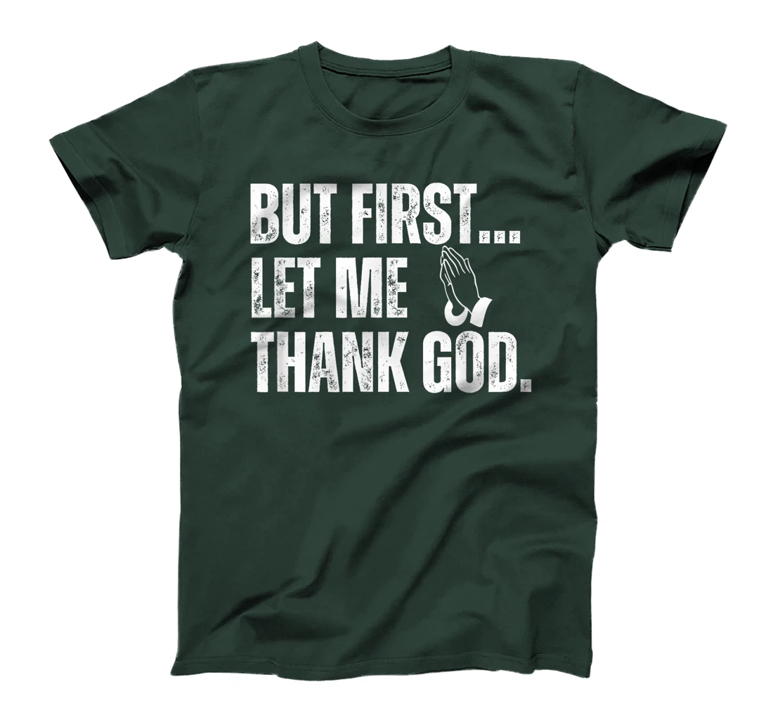 But First Let Me Thank God T-Shirt