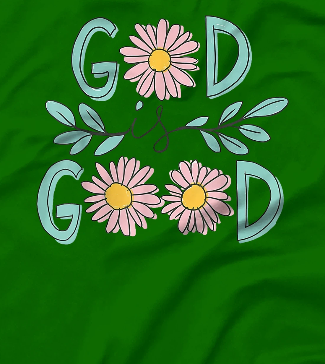Daisy Flower God Is Good Christian Jesus Bible Verse T-Shirt