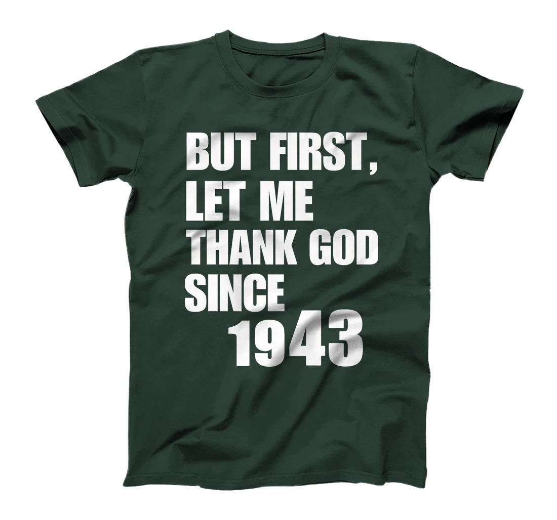 But First Let Me Thank God Since 1943 Premium T-Shirt