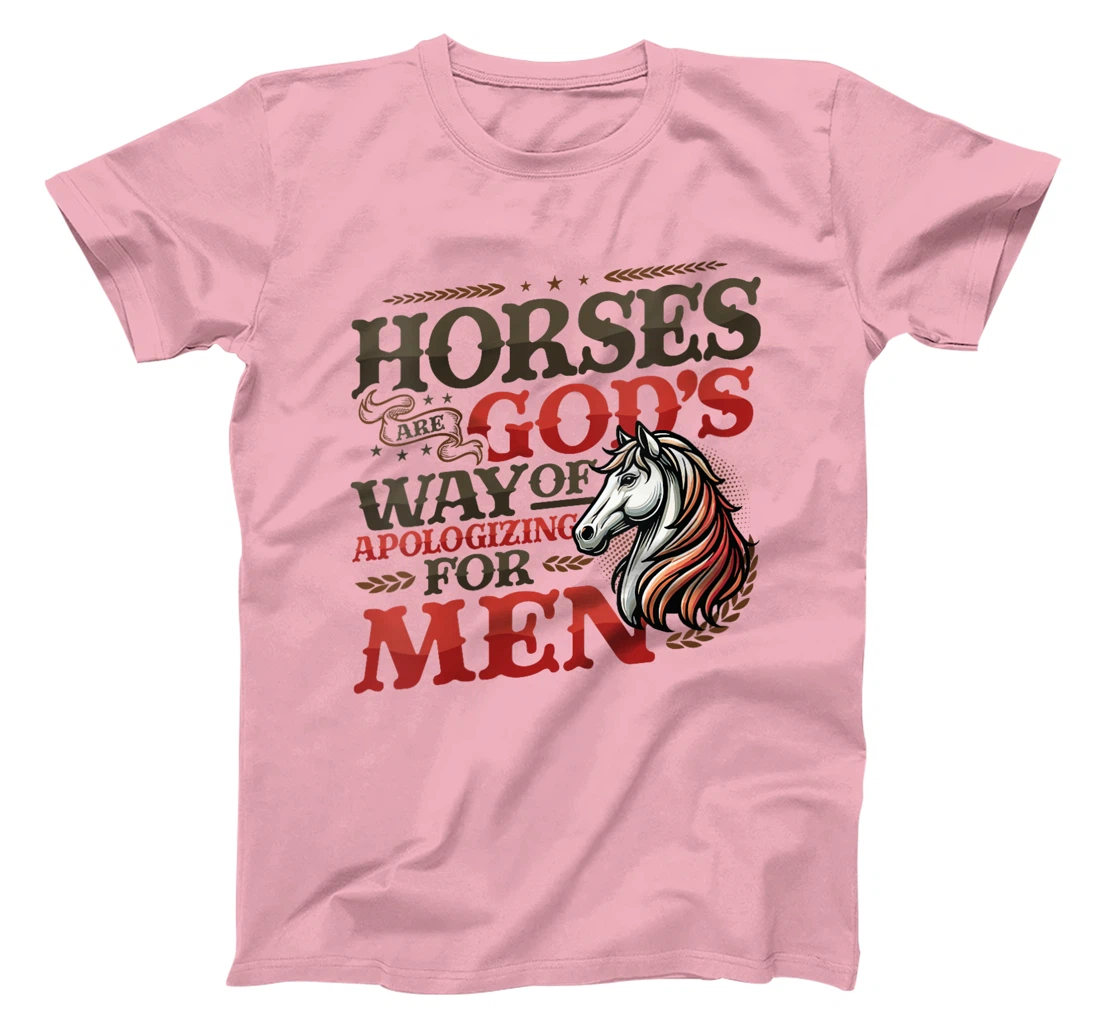 Womens Horses are God's Way of Apologizing for Men Funny Horse Girl T-Shirt