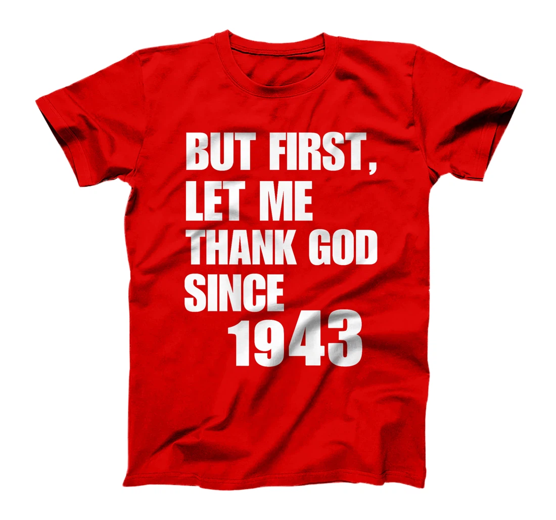 But First Let Me Thank God Since 1943 Premium T-Shirt