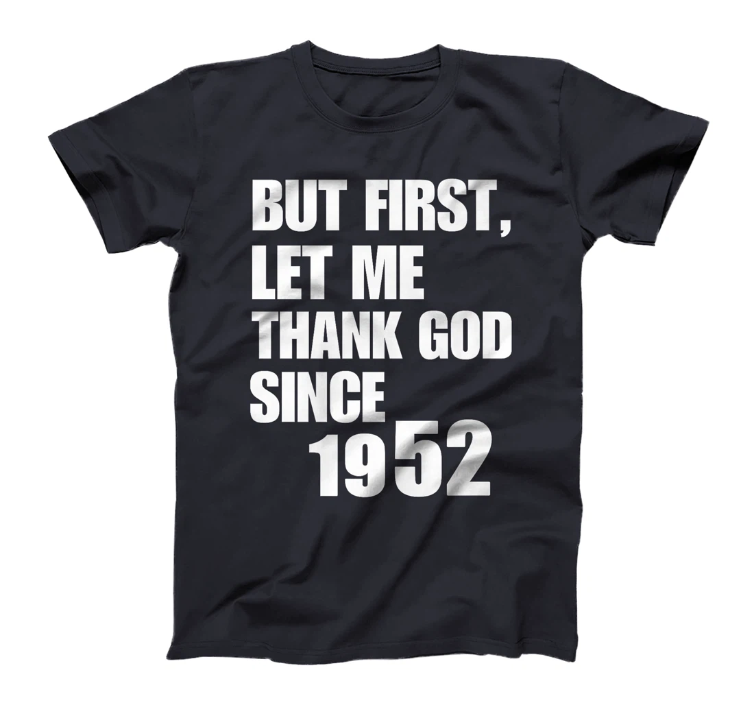 Womens But First Let Me Thank God Since 1952 T-Shirt