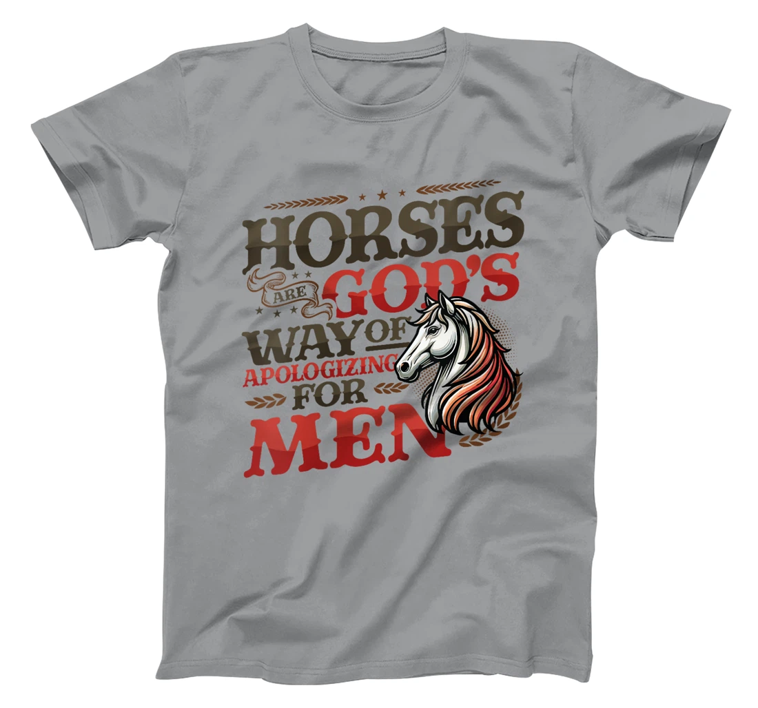 Womens Horses are God's Way of Apologizing for Men Funny Horse Girl T-Shirt