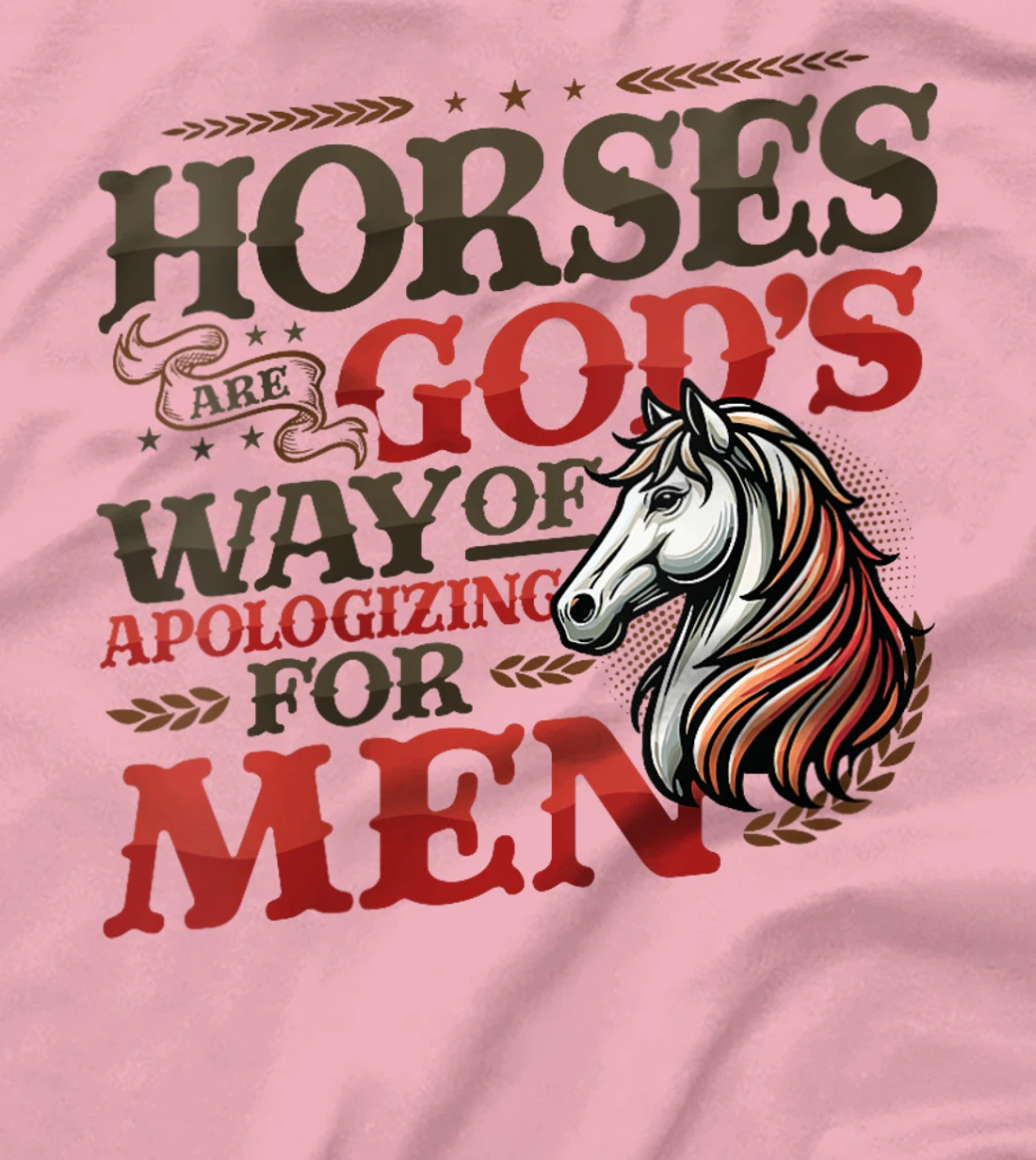 Womens Horses are God's Way of Apologizing for Men Funny Horse Girl T-Shirt