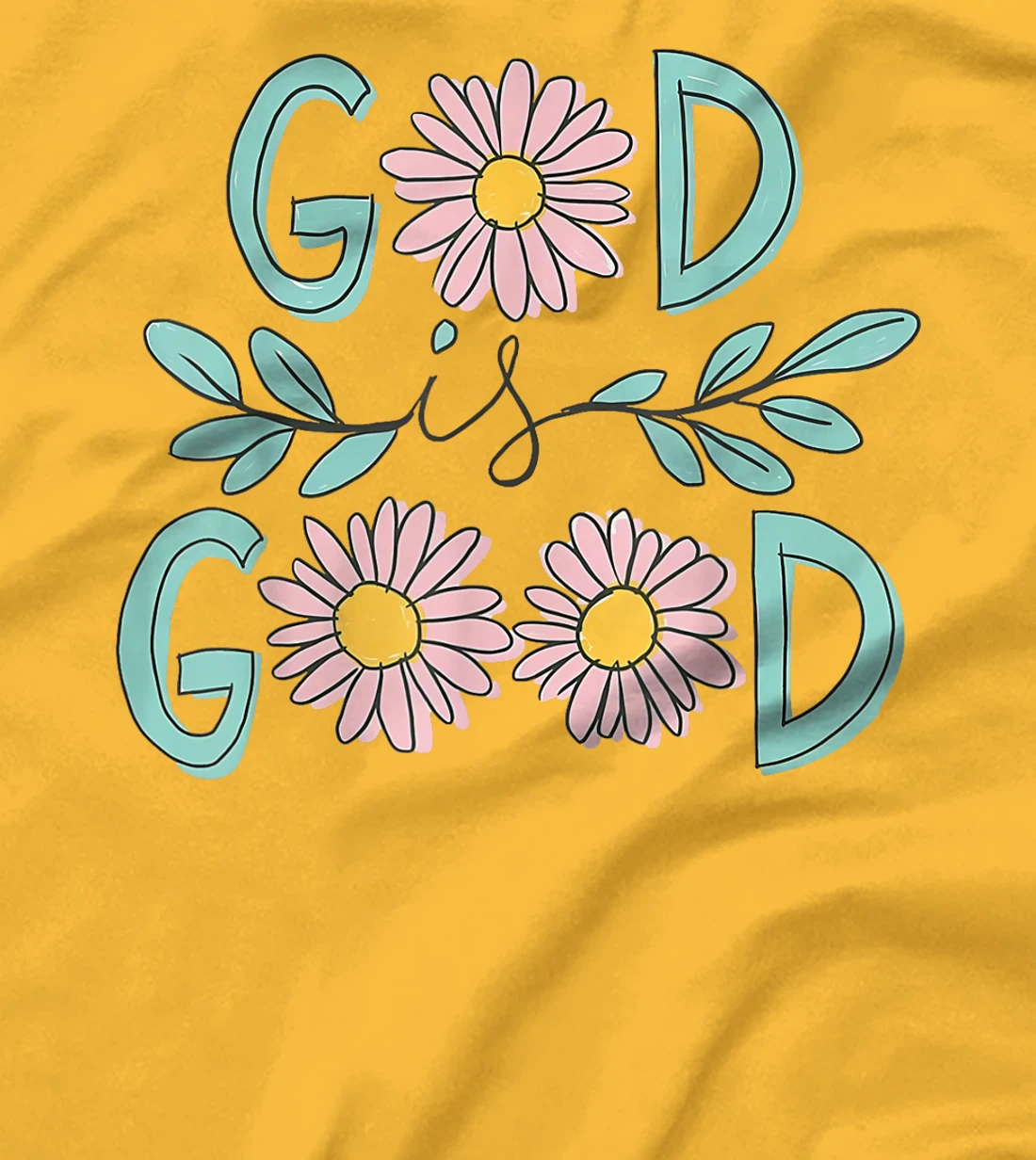 Daisy Flower God Is Good Christian Jesus Bible Verse T-Shirt