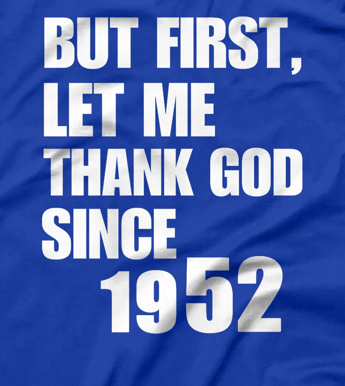 Womens But First Let Me Thank God Since 1952 T-Shirt