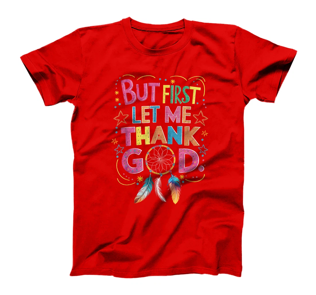 But First Let Me Thank God Funny Vintage God Quotes T-Shirt
