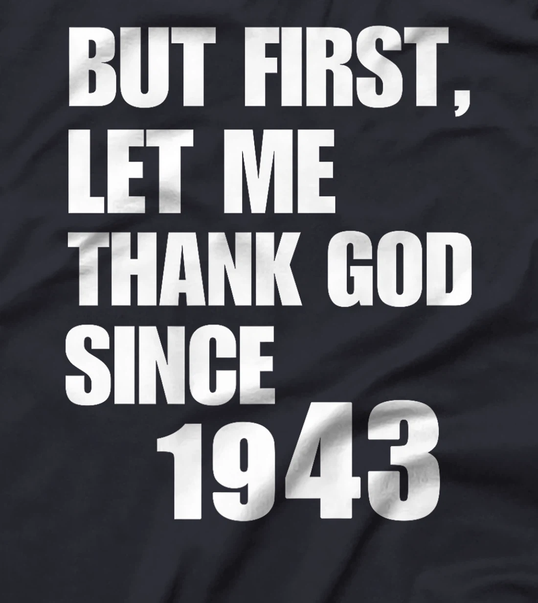 But First Let Me Thank God Since 1943 Premium T-Shirt