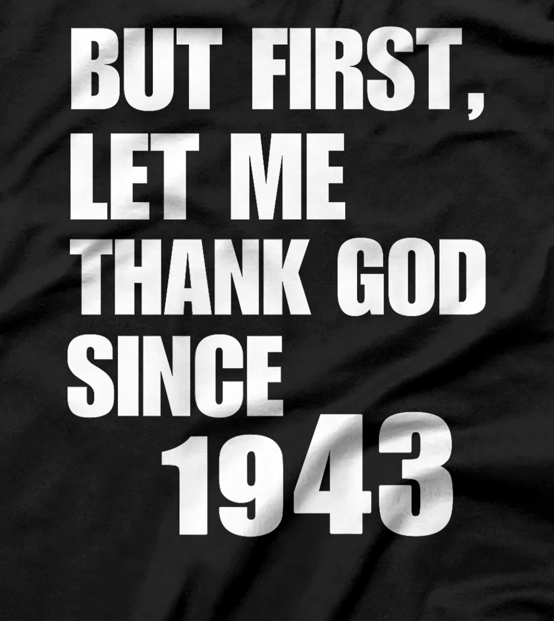 But First Let Me Thank God Since 1943 Premium T-Shirt