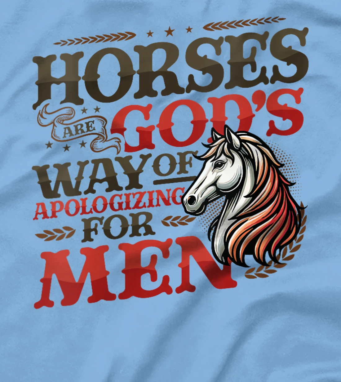 Womens Horses are God's Way of Apologizing for Men Funny Horse Girl T-Shirt