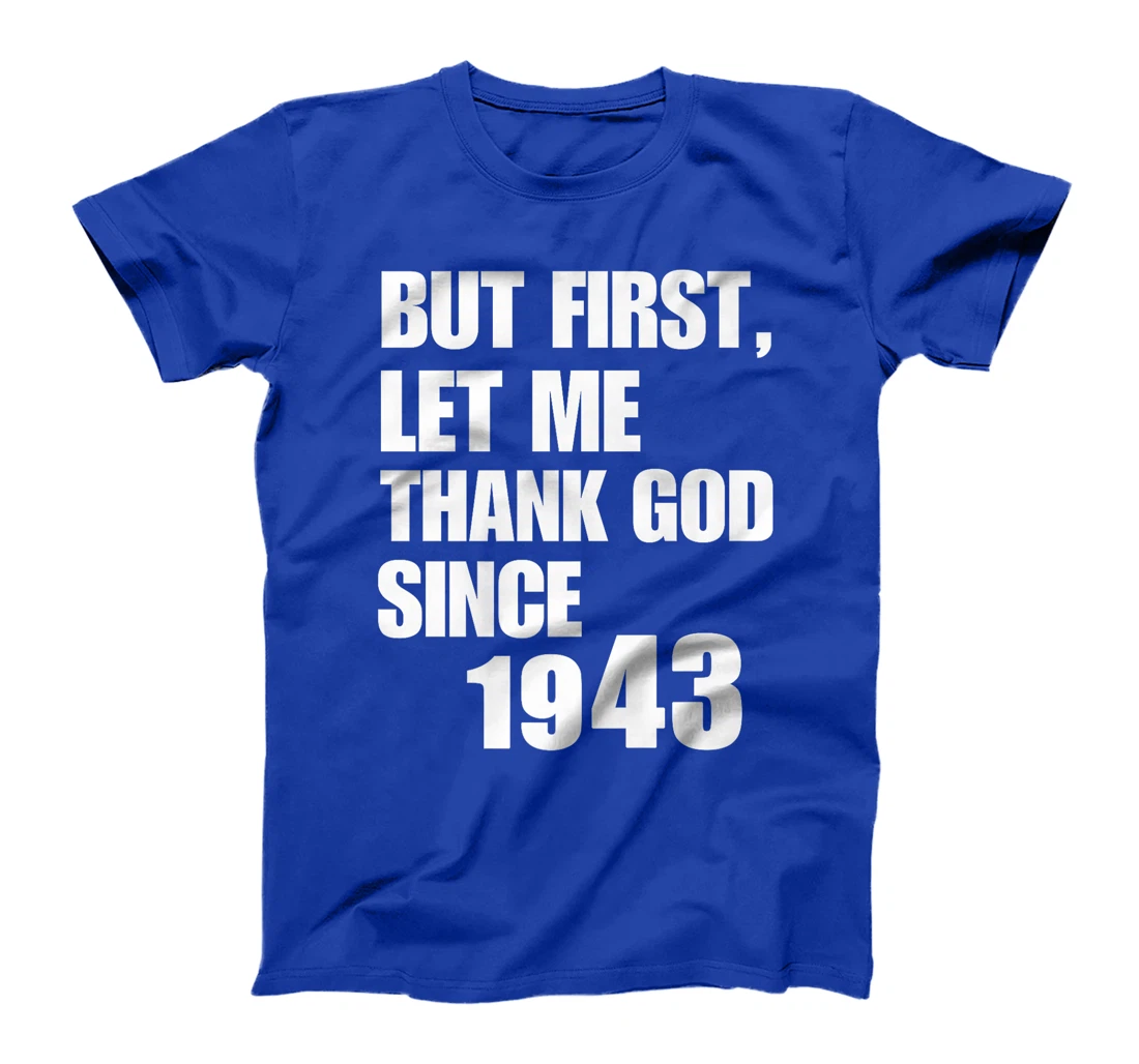 But First Let Me Thank God Since 1943 Premium T-Shirt