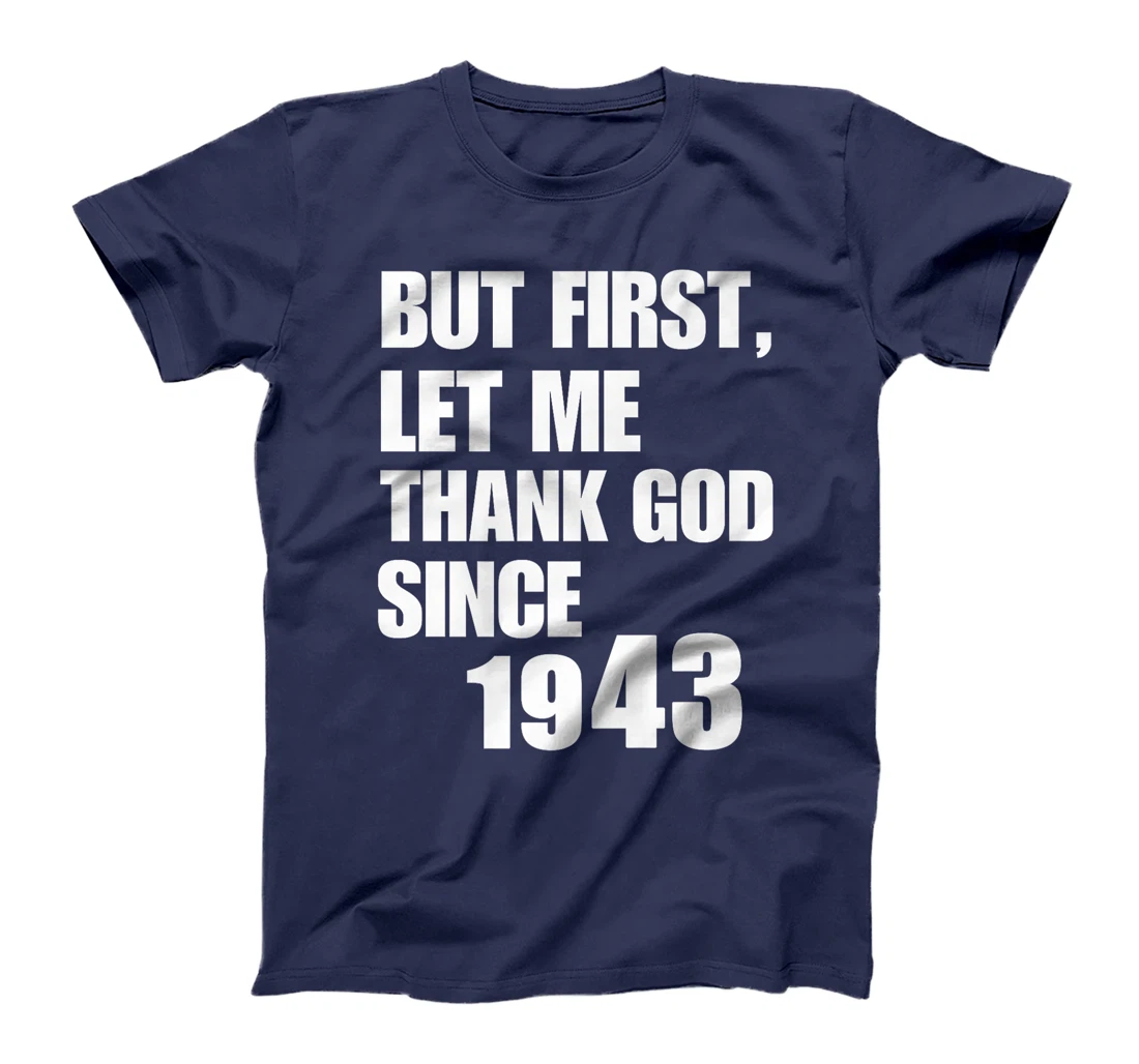 But First Let Me Thank God Since 1943 Premium T-Shirt