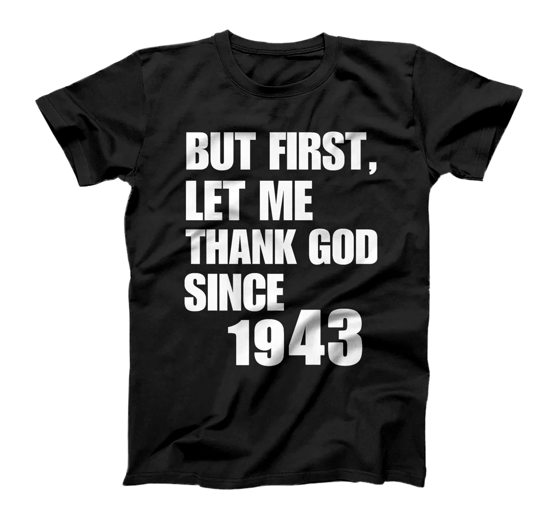 But First Let Me Thank God Since 1943 Premium T-Shirt