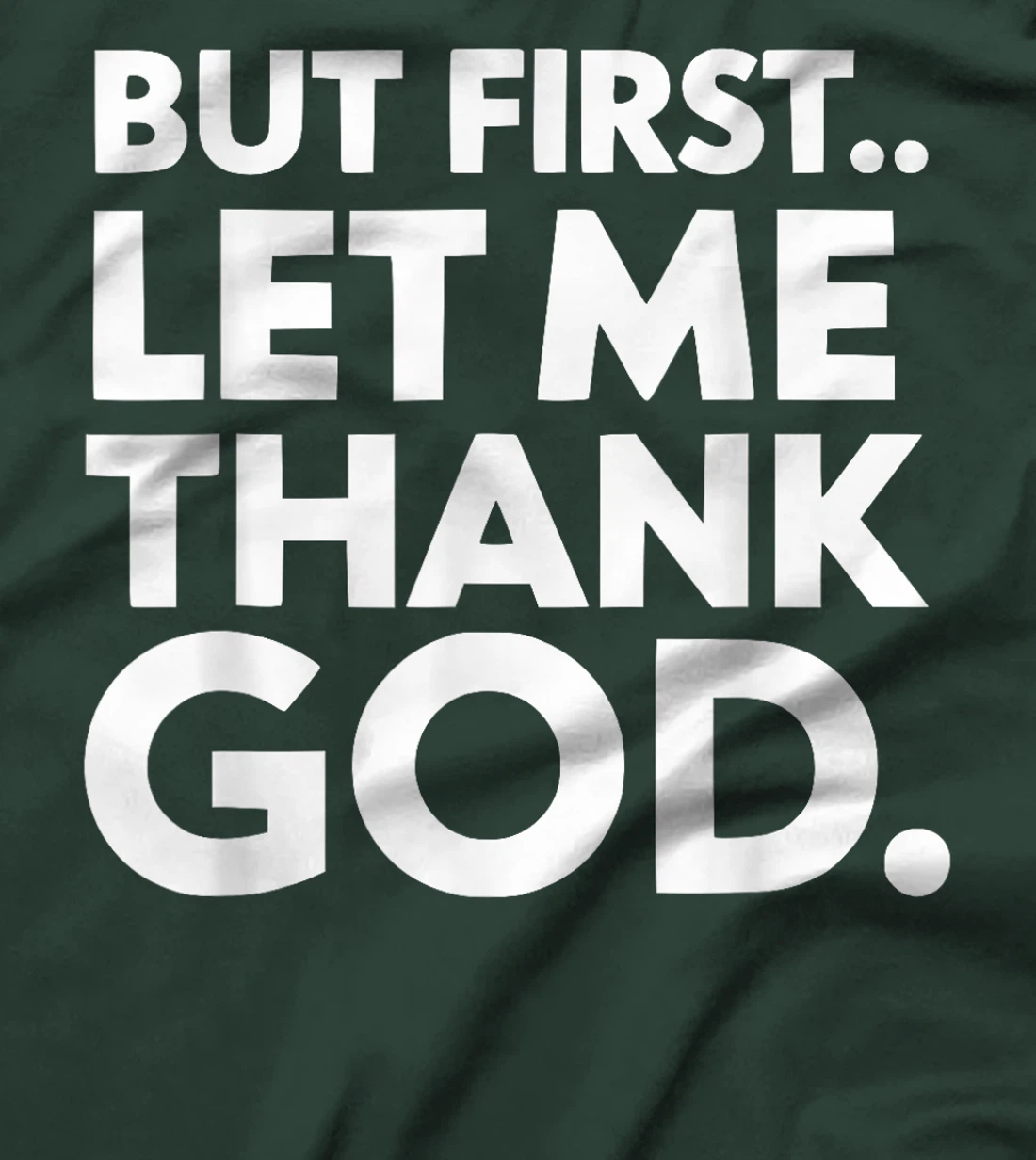 But First Let Me Thank God T-Shirt