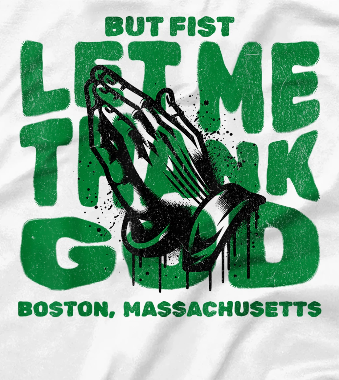 But First Let Me Thank God for Boston massachussets T-Shirt