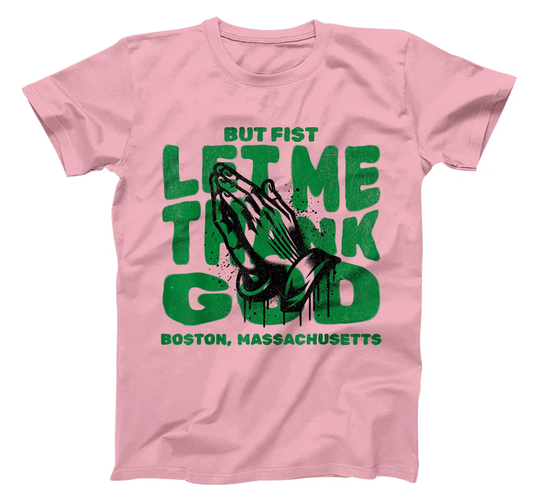 But First Let Me Thank God for Boston massachussets T-Shirt