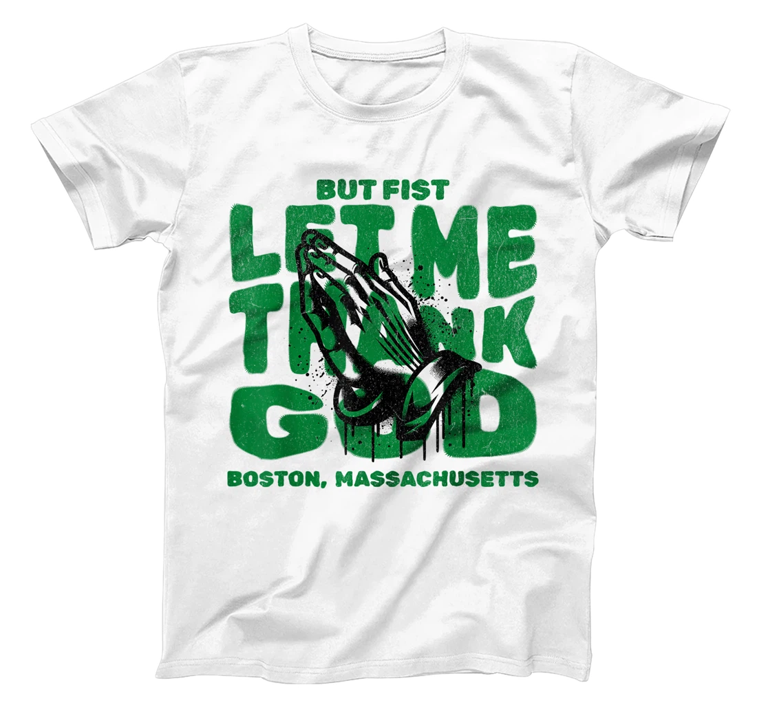 But First Let Me Thank God for Boston massachussets T-Shirt