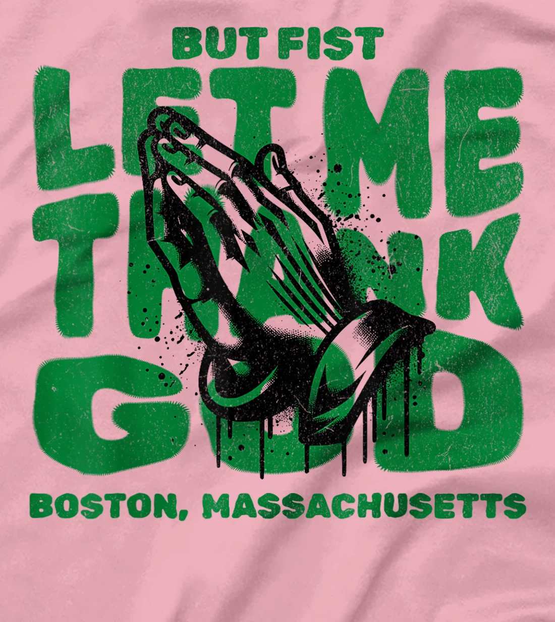 But First Let Me Thank God for Boston massachussets T-Shirt