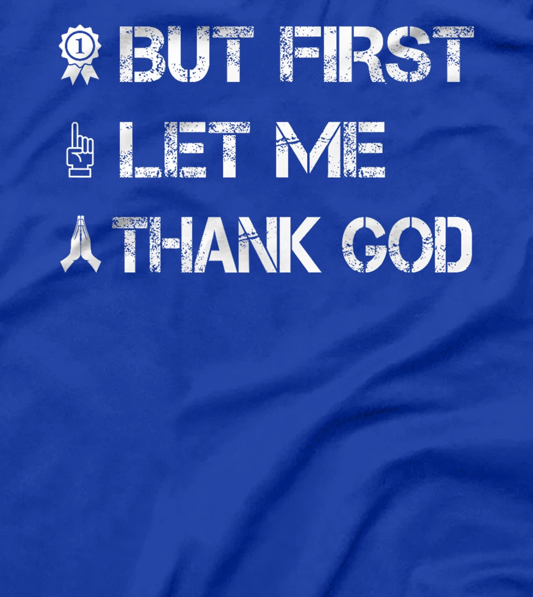 But First Let Me Thank God Premium T-Shirt
