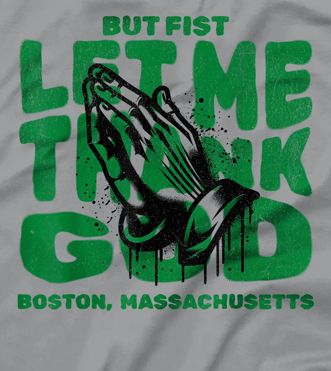But First Let Me Thank God for Boston massachussets T-Shirt
