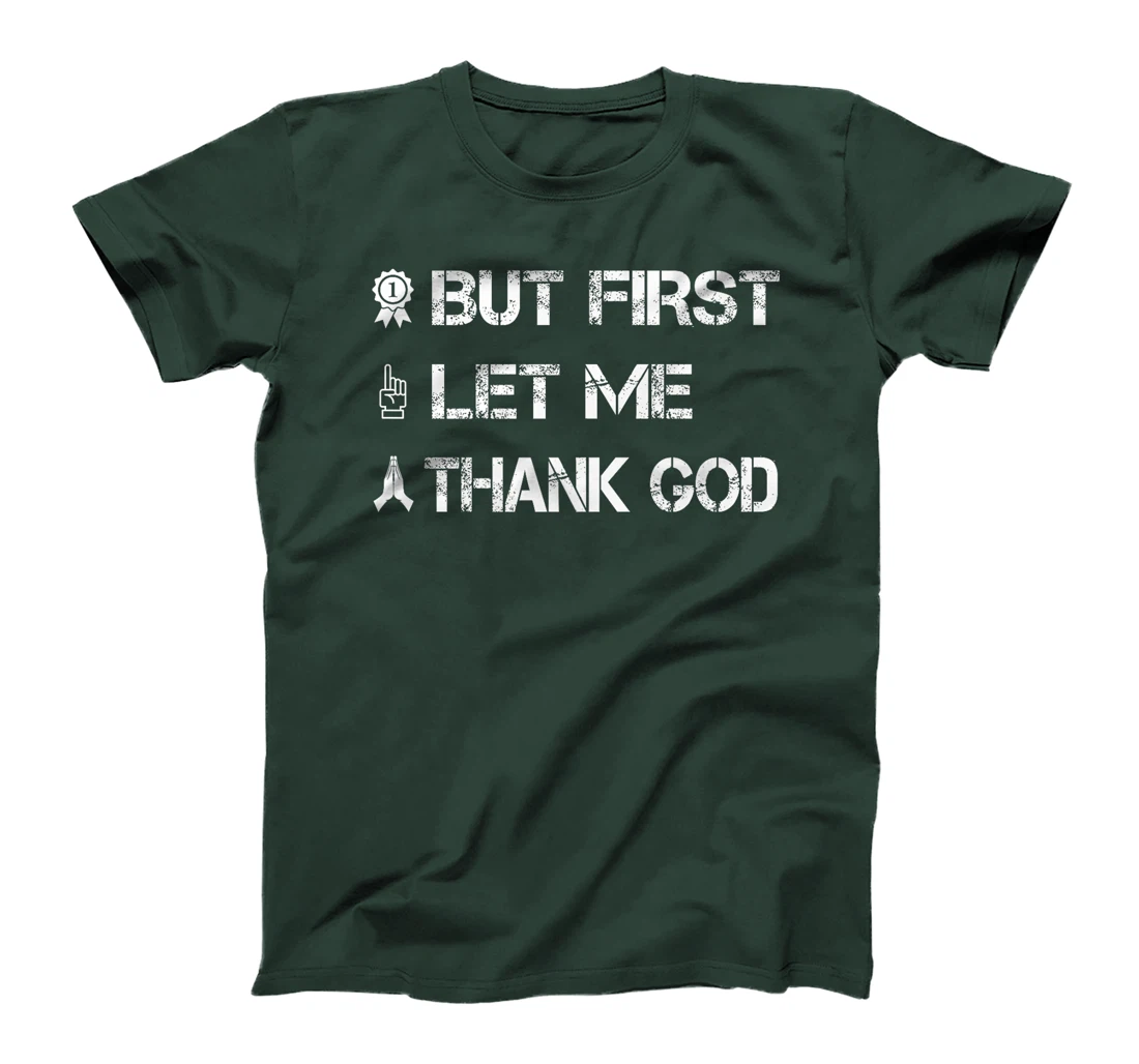 But First Let Me Thank God Premium T-Shirt