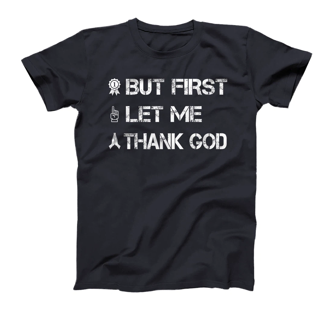 But First Let Me Thank God Premium T-Shirt
