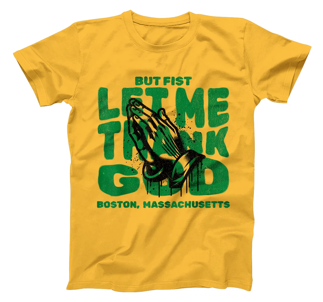 But First Let Me Thank God for Boston massachussets T-Shirt
