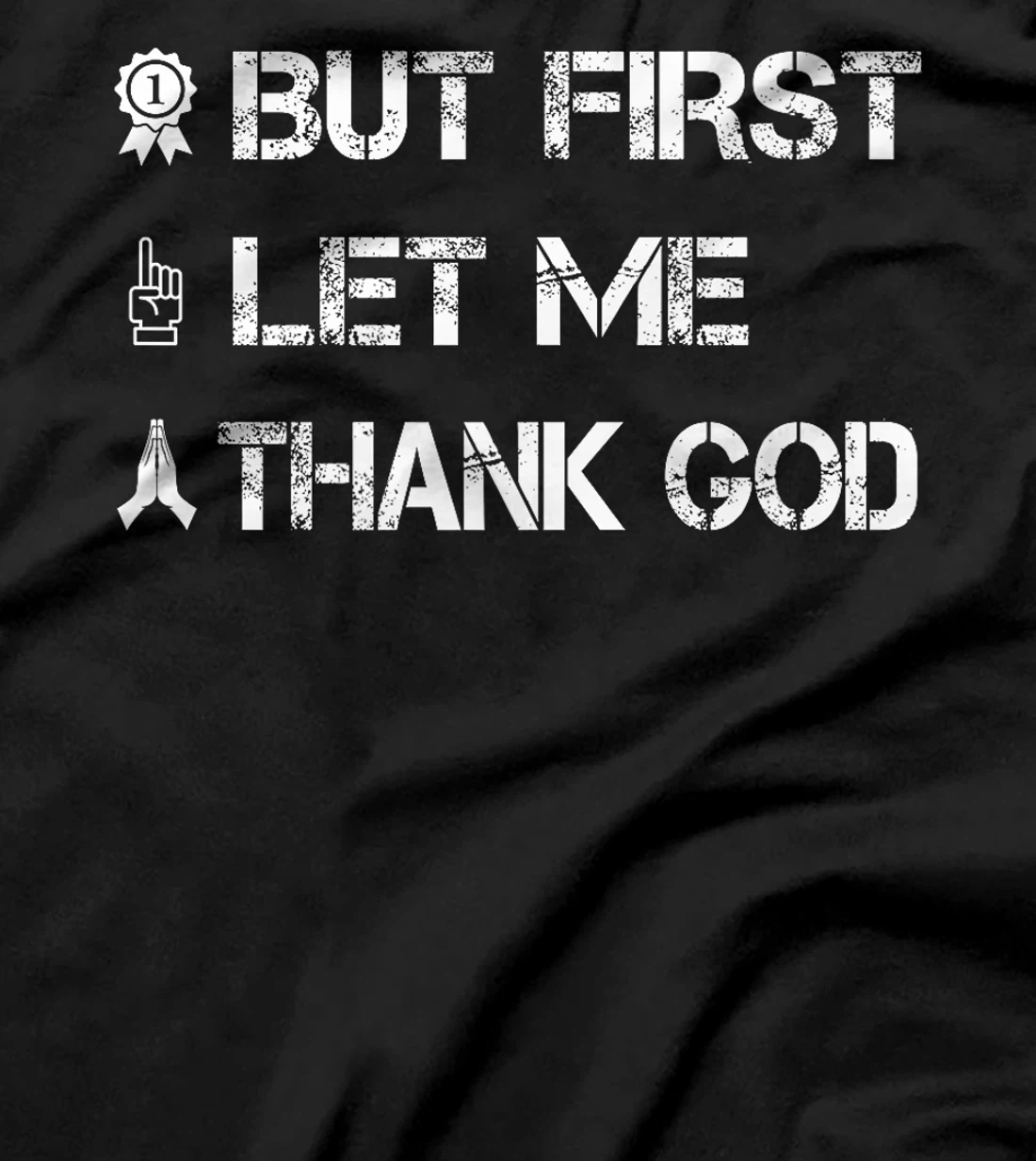 But First Let Me Thank God Premium T-Shirt