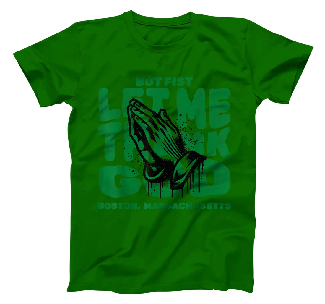 But First Let Me Thank God for Boston massachussets T-Shirt