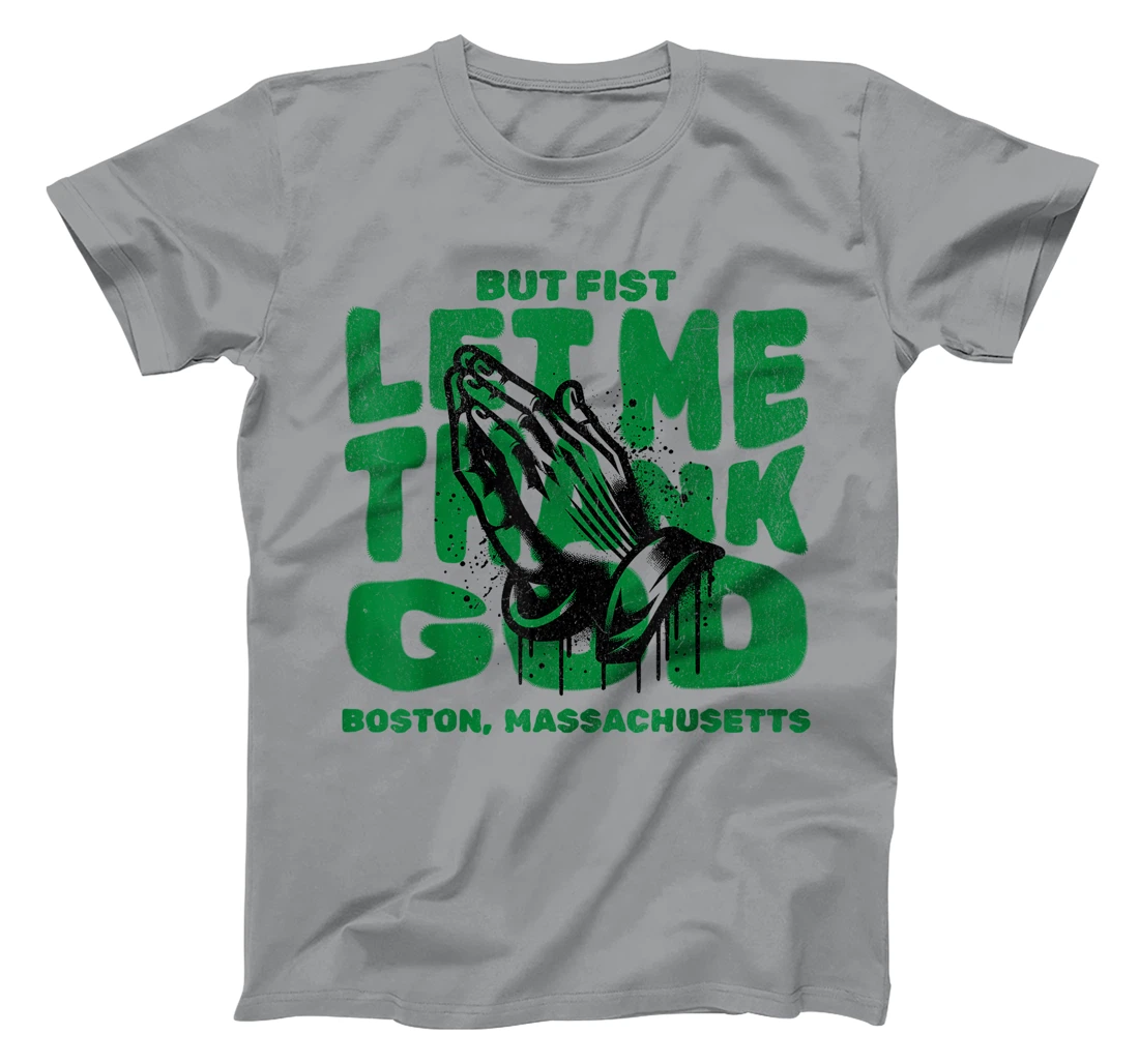 But First Let Me Thank God for Boston massachussets T-Shirt
