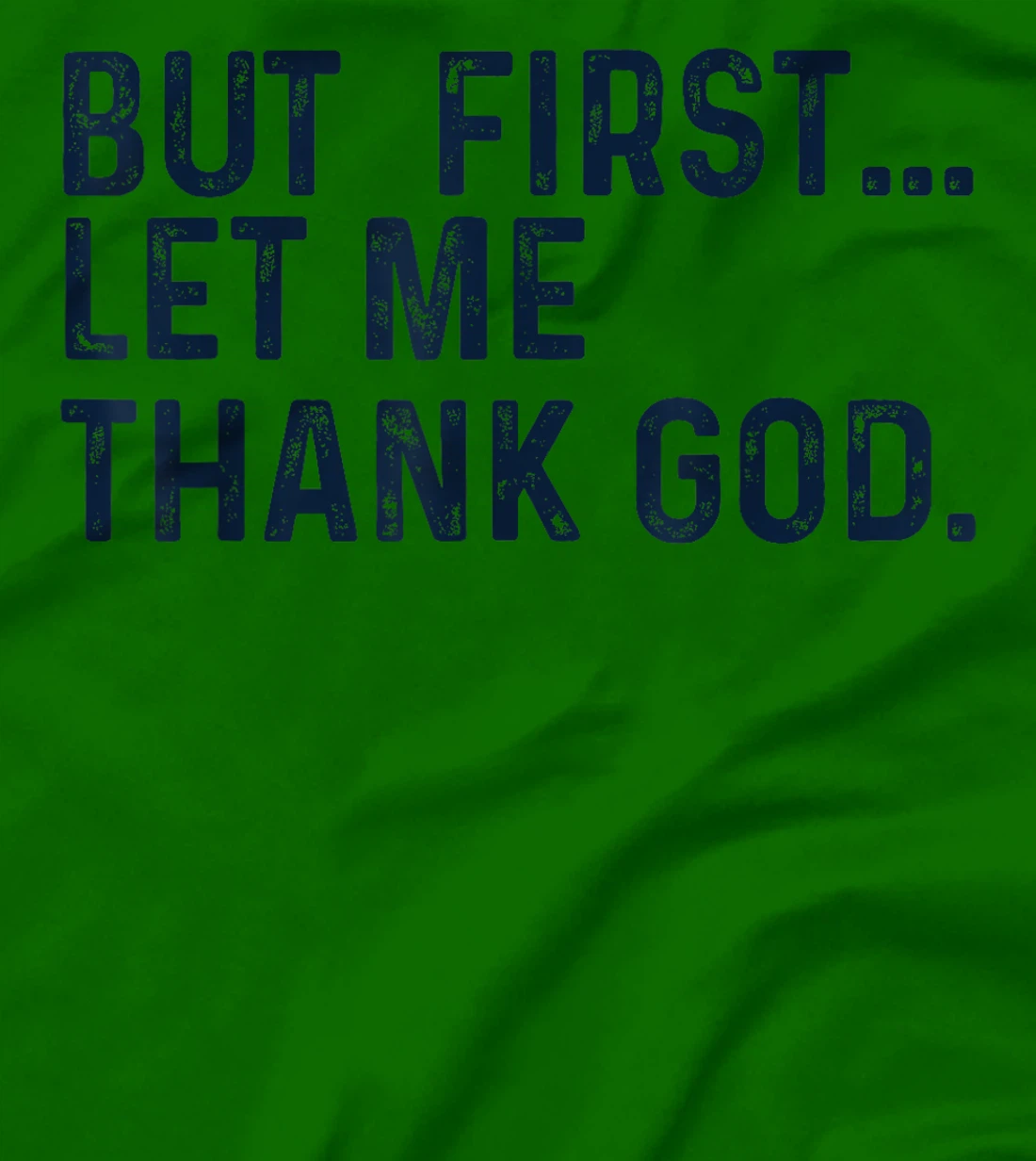 But First Let Me Thank God T-Shirt