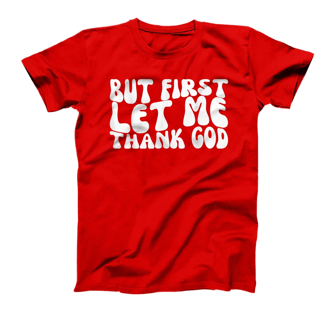 Groovy But First Let Me Thank God Present For Men Women T-Shirt