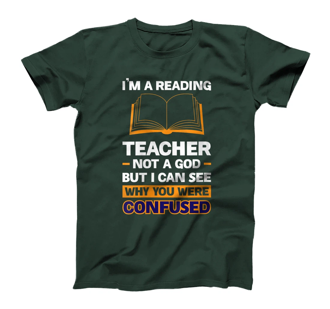 Womens I'm A Reading Teacher Not A God But I Can See Why You Were T-Shirt
