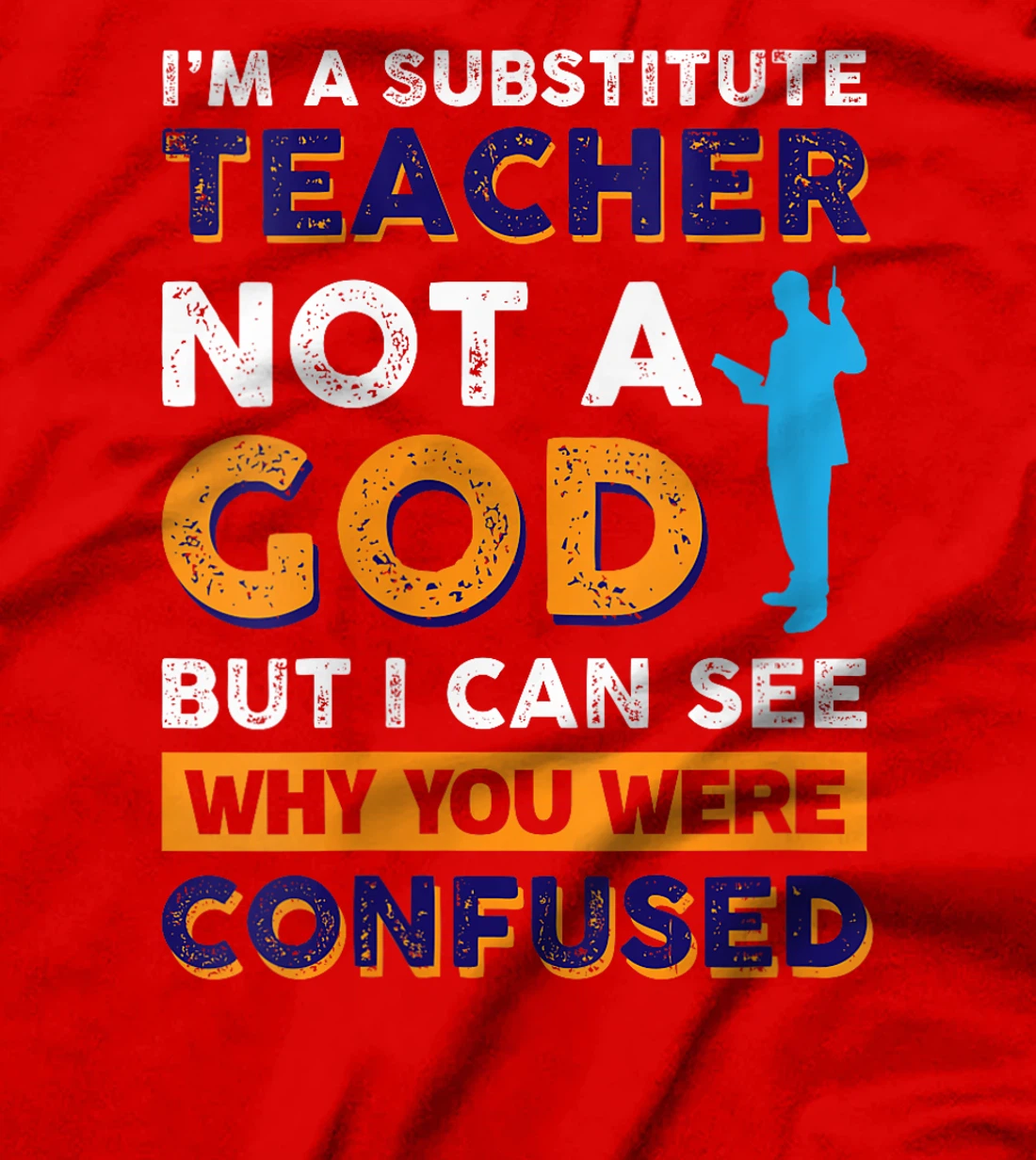 Womens I'm A Substitute Teacher Not A God But i see Why You T-Shirt