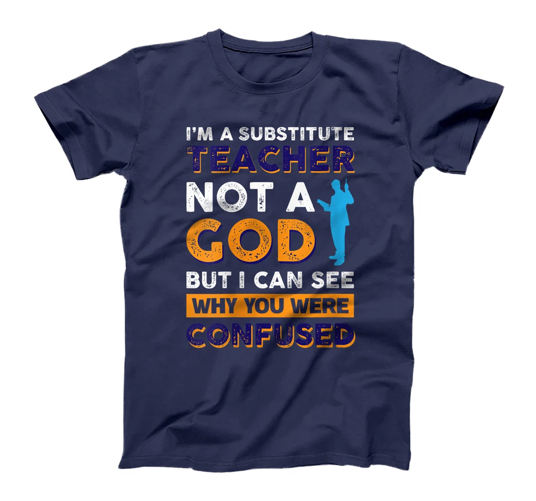 Womens I'm A Substitute Teacher Not A God But i see Why You T-Shirt