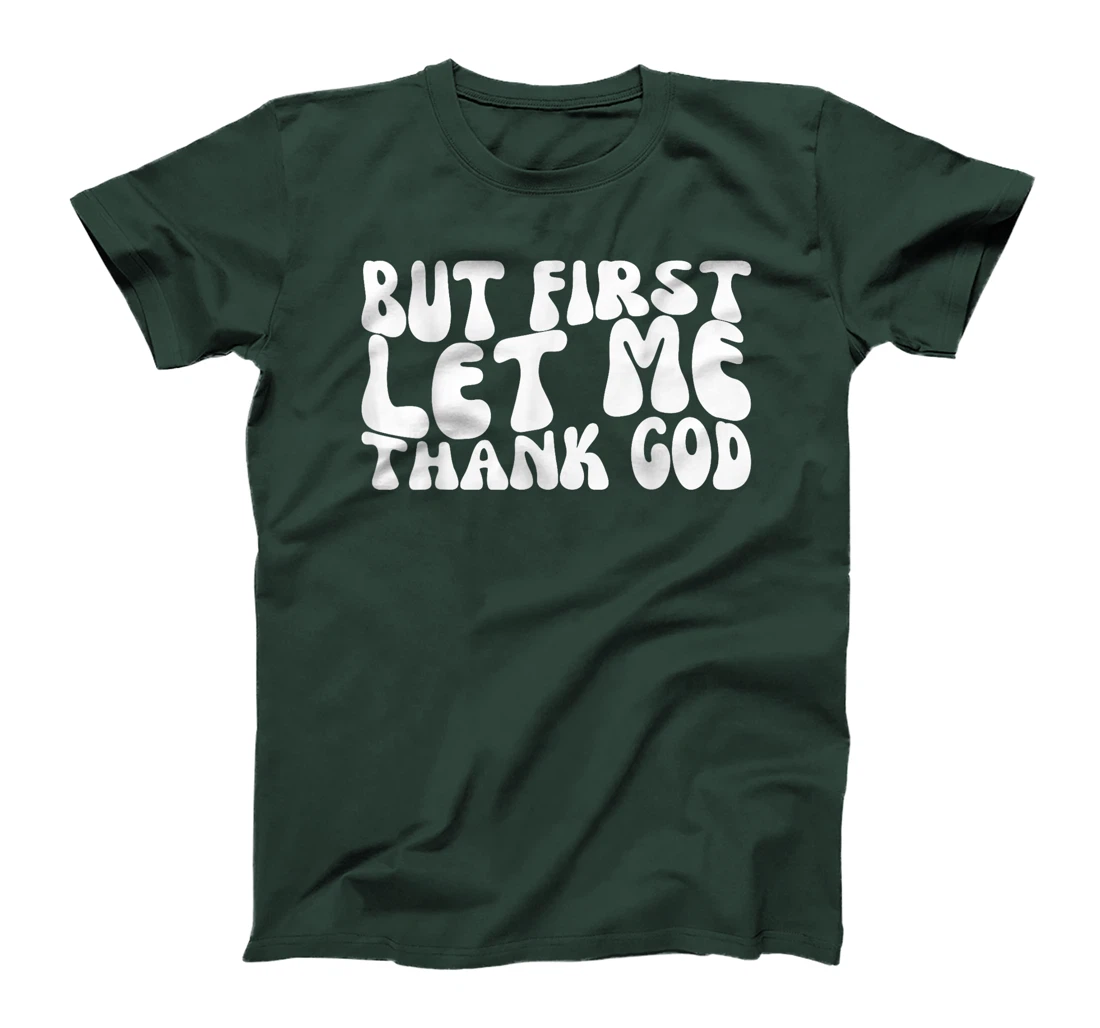 Groovy But First Let Me Thank God Present For Men Women T-Shirt