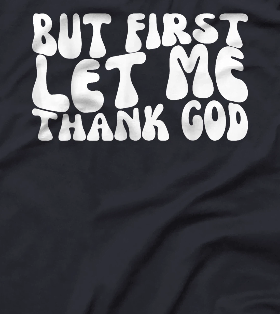 Groovy But First Let Me Thank God Present For Men Women T-Shirt