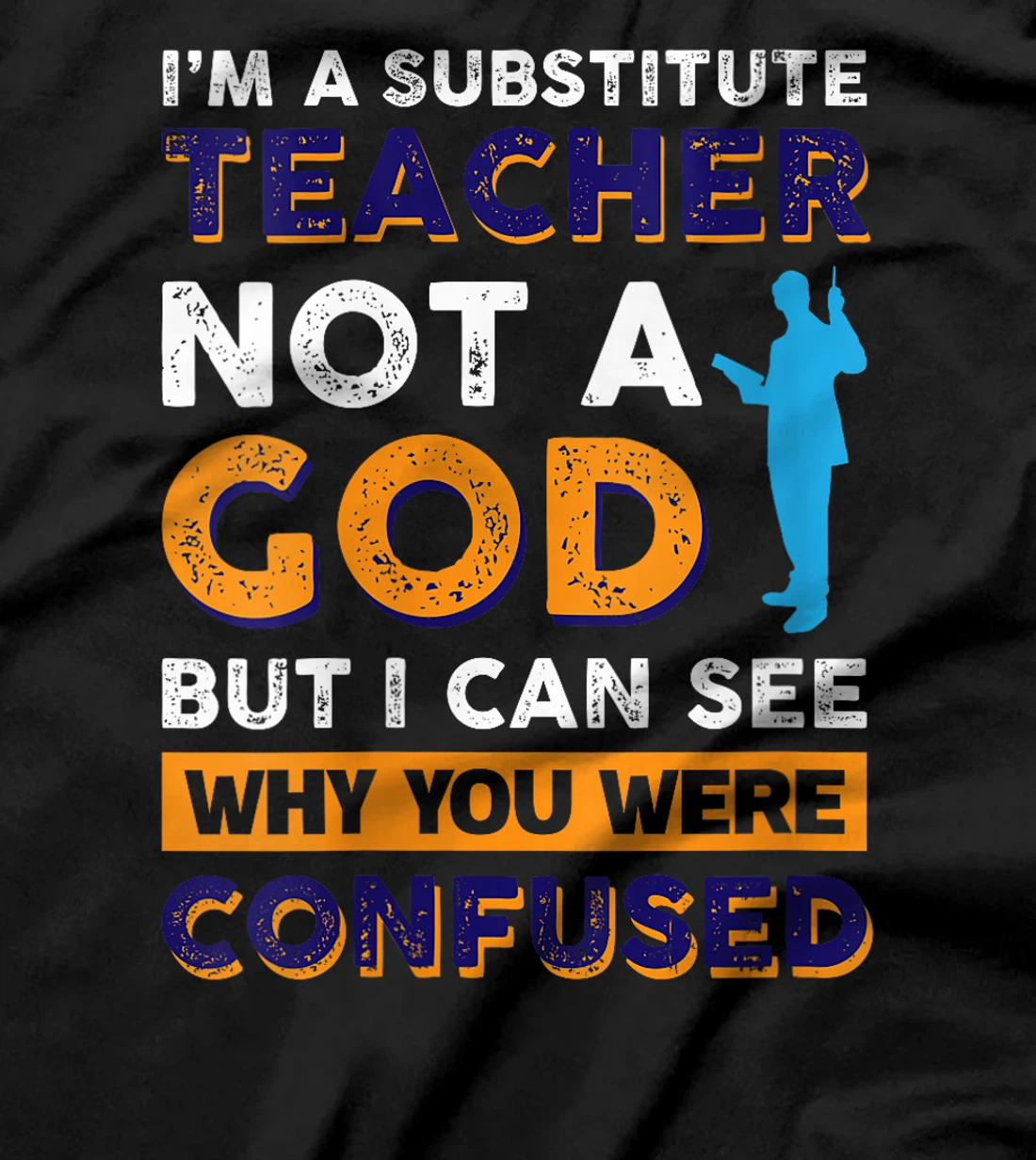 Womens I'm A Substitute Teacher Not A God But i see Why You T-Shirt