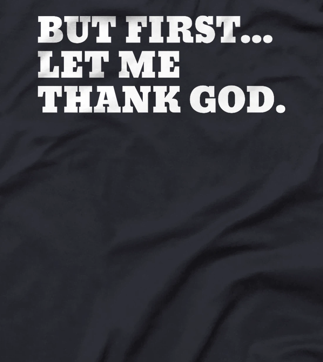 But First Let Me Thank God Premium T-Shirt
