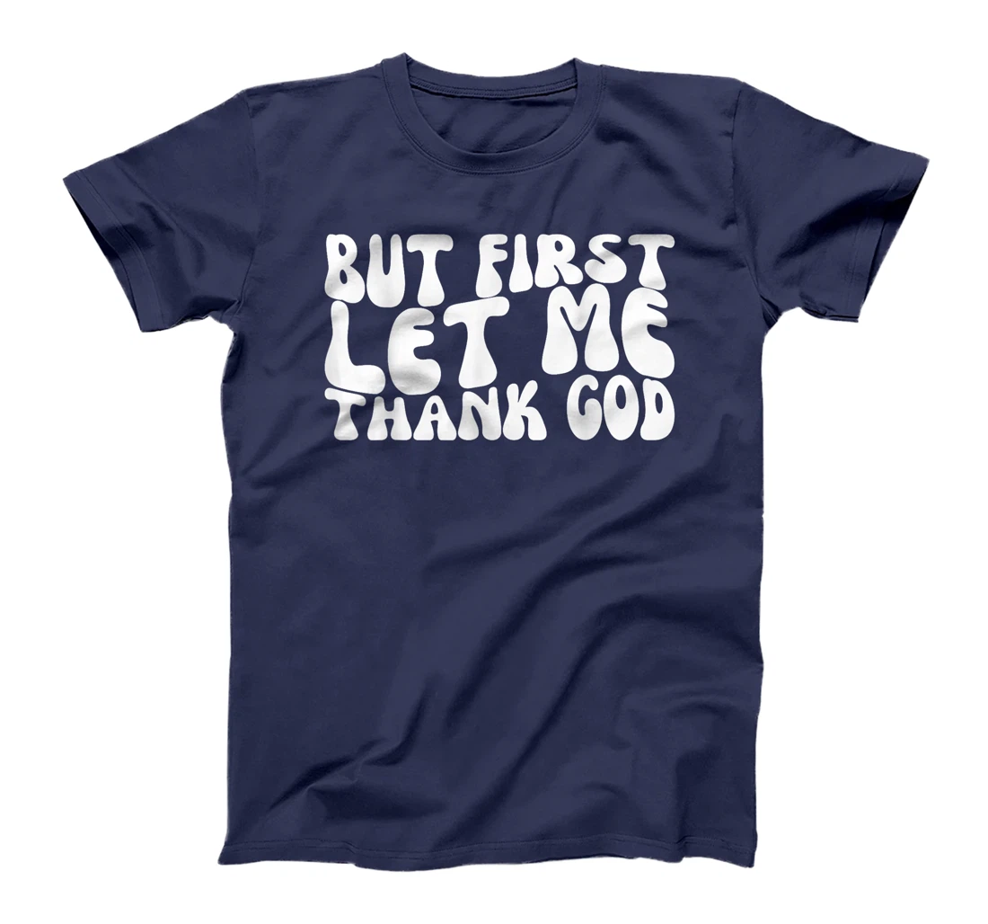Groovy But First Let Me Thank God Present For Men Women T-Shirt