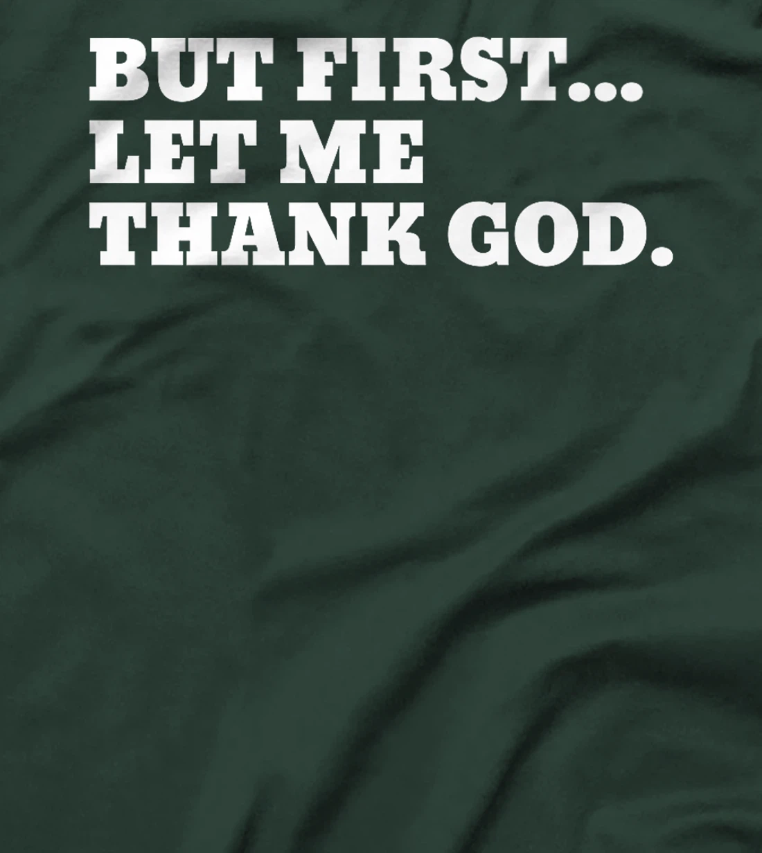 But First Let Me Thank God Premium T-Shirt