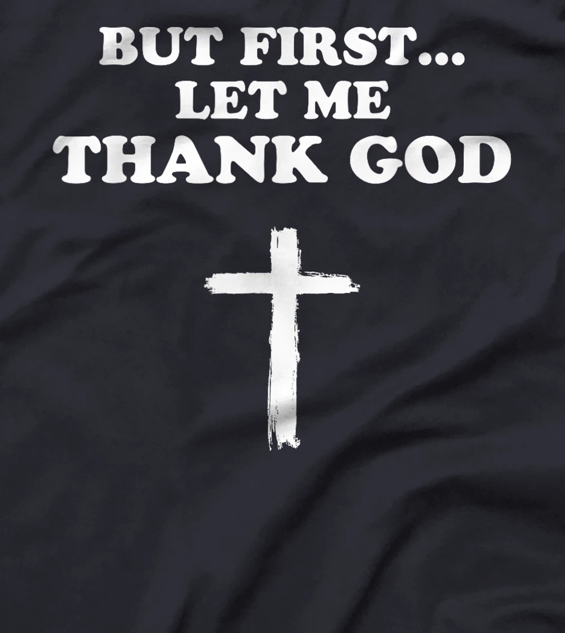 But First Let Me Thank God Men Women Christianity T-Shirt
