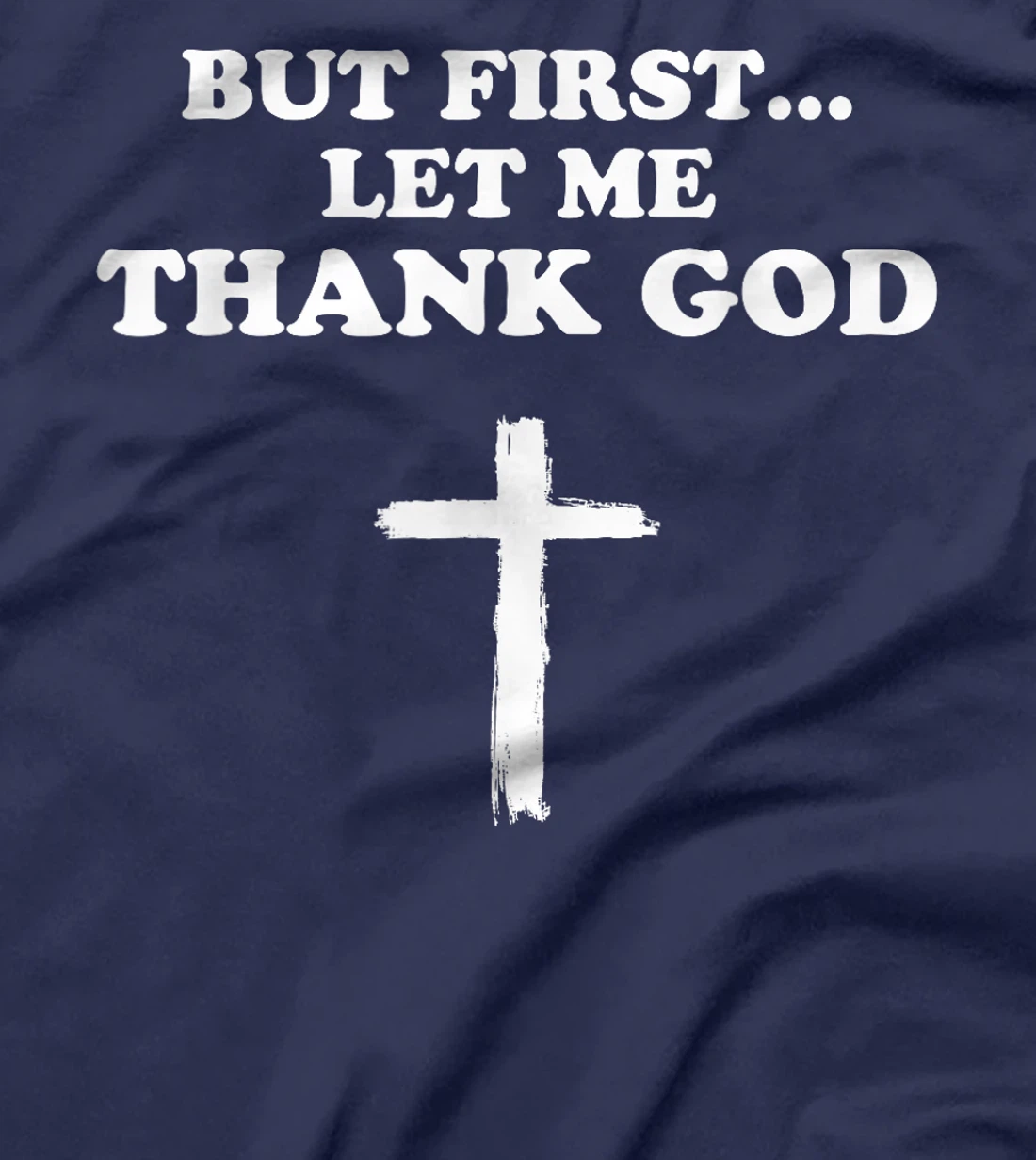 But First Let Me Thank God Men Women Christianity T-Shirt
